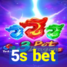 5s bet